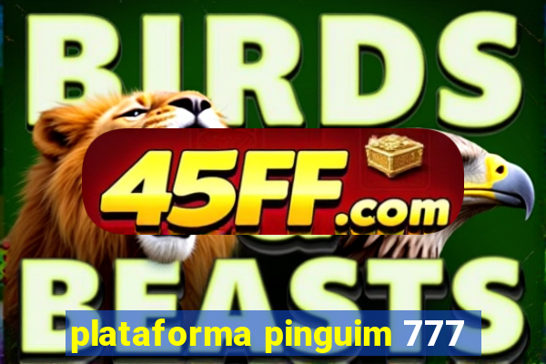 plataforma pinguim 777